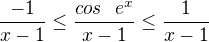 kopírovat do textarea $\frac{-1}{x-1}\le \frac{cos e^{x}}{x-1}\le \frac{1}{x-1}$