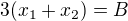 $3(x_1+x_2)=B$