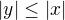 $|y|\le |x|$