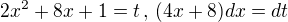 $ 2x^2+8x+1=t \,,\, (4x+8) dx=dt$