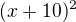 $(x+10)^{2}$