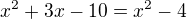 $x^2+3x-10=x^2-4$