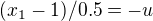 $(x_1 - 1)/0.5 = -u$