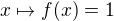 kopírovat do textarea $x \mapsto f(x)=1$