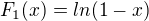 $F_1(x)=ln(1-x)$