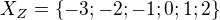 $X_Z=\{-3;-2;-1;0;1;2\}$