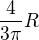 $\frac{4}{3\pi} R $