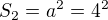 $S_{2}=a^{2}=4^{2}$