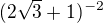 $(2 \sqrt{3}+1)\mathrm{}^{-2}$