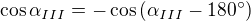 $\cos \alpha_{III}=-\cos \(\alpha_{III}-180^\circ \)$