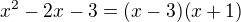 $x^2-2x-3=(x-3)(x+1)$