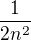 $\frac{1}{2n^2}$