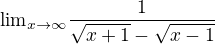 ${\lim}\limits_{x \to \infty}\frac{1}{\sqrt{x+1}-\sqrt{x-1}}$