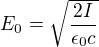 $E_0=\sqrt{\frac{2I}{\epsilon_0 c}}$