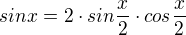 $sin x = 2 \cdot sin \frac {x}{2} \cdot cos \frac {x}{2}$
