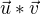 $\vec{u}*\vec{v}$