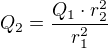 $Q_{2}=\frac{Q_1\cdot r_2^{2}}{r_1^{2}}$