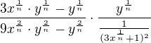 $\frac{3{x^{\frac 1n}\cdot y^{\frac 1n}-y^{\frac 1n}}}{9{x^{\frac 2n}\cdot y^{\frac 2n}-y^{\frac 2n}}}\cdot \frac{{y^{\frac 1n}}}{\frac{1}{(3{x^{\frac 1n}}+1)^2}}$