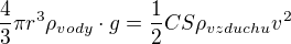 kopírovat do textarea $\frac{4}{3}\pi r^3\rho_{vody}\cdot g = \frac{1}{2}CS\rho_{vzduchu} v^2$