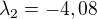 $\lambda_2 = -4,08$