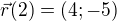$\vec{r}(2)=(4;-5)$