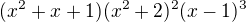 $(x^{2}+x+1)(x^{2}+2)^{2}(x-1)^{3}$