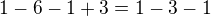 $1-6-1+3=1-3-1$