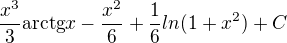 $\frac{x^3}{3}\mathrm{arctg}x-\frac{x^2}{6}+\frac{1}{6}ln(1+x^2)+C$