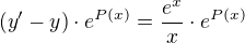 kopírovat do textarea $(y'-y)\cdot e^{P(x)}=\frac{e^{x}}{x}\cdot e^{P(x)}$