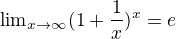 ${\lim}\limits_{x \to \infty} (1+\frac{1}{x})^{x} = e$