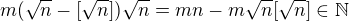 $m(\sqrt n -[\sqrt n])\sqrt n=mn - m \sqrt n [\sqrt n]\in \mathbb{N}$