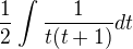 $\frac 12 \int{\frac{1}{t(t+1)}dt}$
