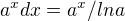 $a^{x} dx = a^{x} / lna$