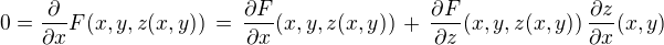 $0 = \frac {\partial}{\partial x} F(x,y, z(x,y)) \,=\, \frac {\partial F}{\partial x} (x,y, z(x,y)) \,+ \,\frac {\partial F}{\partial z} (x,y, z(x,y)) \,\frac {\partial z}{\partial x} (x,y) $