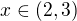 $x\in(2,3)$