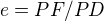 $e=PF/PD$