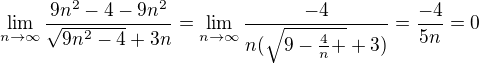 $\lim_{n\to\infty }\frac{9n^2-4-9n^2}{\sqrt{9n^2-4}+3n}=\lim_{n\to\infty }\frac{-4}{n(\sqrt{9-\frac{4}{n}+}+3)}=\frac{-4}{5n}=0$