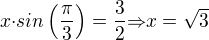 kopírovat do textarea $x{\cdot}sin\(\frac{\pi}{3}\)=\frac{3}{2}{\Rightarrow}x=\sqrt{3}$