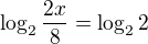 $\log_{2}\frac{2x}{8}=\log_{2}2$