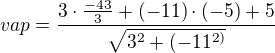 $vap=\frac{3\cdot \frac{-43}{3}+(-11)\cdot (-5)+5}{\sqrt{3^{2}+(-11^{2)}}}$