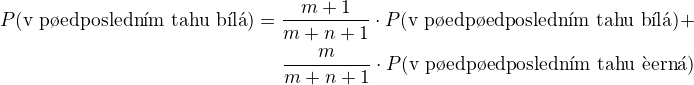 $P(\text{v pedposlednm tahu bl})=\frac{m+1}{m+n+1} \cdot P(\text{v pedpedposlednm tahu bl})+ \\ \frac{m}{m+n+1}\cdot P(\text{v pedpedposlednm tahu ern})$