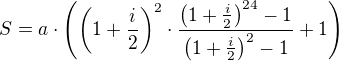 $S=a\cdot\(\(1+\frac{i}{2}\)^{2}\cdot \frac{\(1+\frac{i}{2}\)^{24}-1}{\(1+\frac{i}{2}\)^{2}-1{}}+1\)$