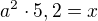 $a^2 \cdot 5,2 = x$