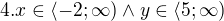 $4. x\in \langle -2; \infty) \wedge y\in \langle 5; \infty)$