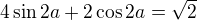 $4\sin2a+2\cos2a=\sqrt2$