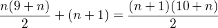 $\frac{n(9+n)}{2}+(n+1)=\frac{(n+1)(10+n)}{2}$