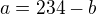 $a=234-b $