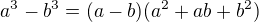 $a^3-b^3= (a-b)(a^2 + ab + b^2)$