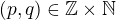 $(p,q)\in\mathbb{Z}\times\mathbb{N}$