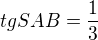 $tg SAB = \frac13$